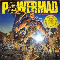 Powermad : The Madness Begins ...